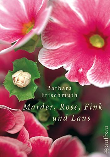 Marder, Rose, Fink und Laus: Meine Garten-WG